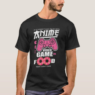 Anime Manga Video Game Controller or Food Dann I T-Shirt
