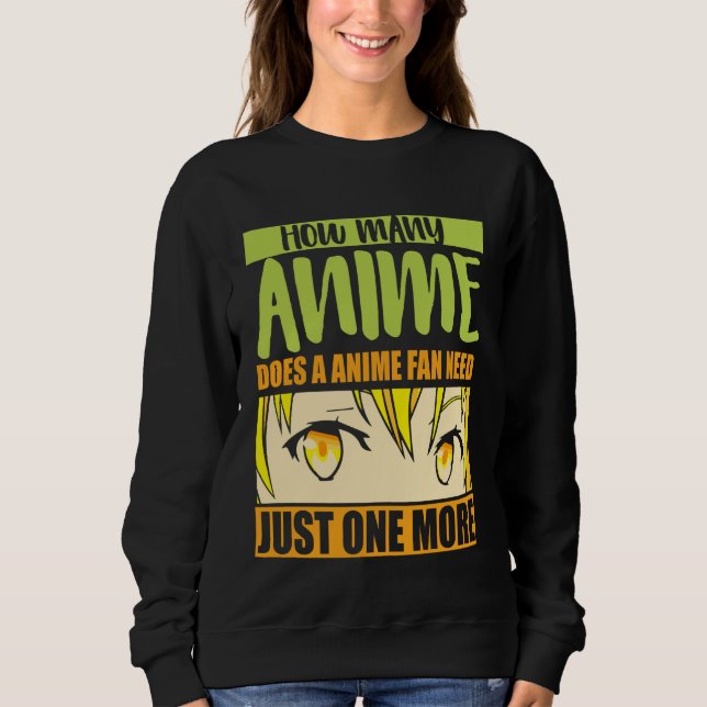 Anime Merch - How Many Anime Does a Anime - Girl A Sweatshirt (Vorderseite)