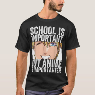 Anime Merch Schule ist wichtig, aber Anime ist fre T-Shirt