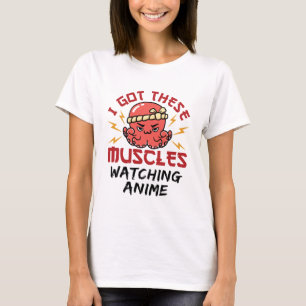Anime Nerd Got ich diese Muskeln beobachten Anime T-Shirt
