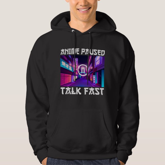 Anime Paused Talk Fast Hoodie (Vorderseite)