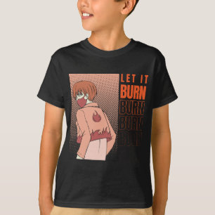 Anime T - Shirt   Lass es brennt Shirt   Anime-Shi