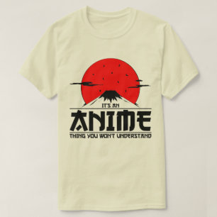 Anime Thing You will not verstehen Cool otaku kawa T-Shirt