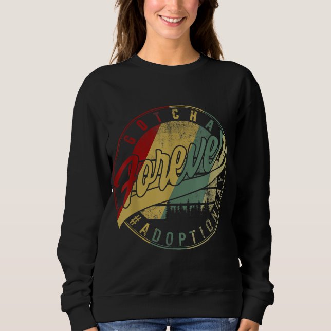 Ankündigung des modernen Adoption Gotcha für immer Sweatshirt (Vorderseite)