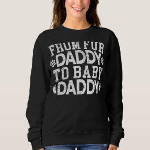 Ankündigung von Mens from Fur Daddy to Baby Daddy  Sweatshirt