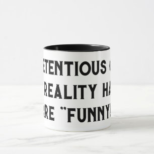 Anmaßender Typ- und Reality-Hasser sind "lustig"! Tasse