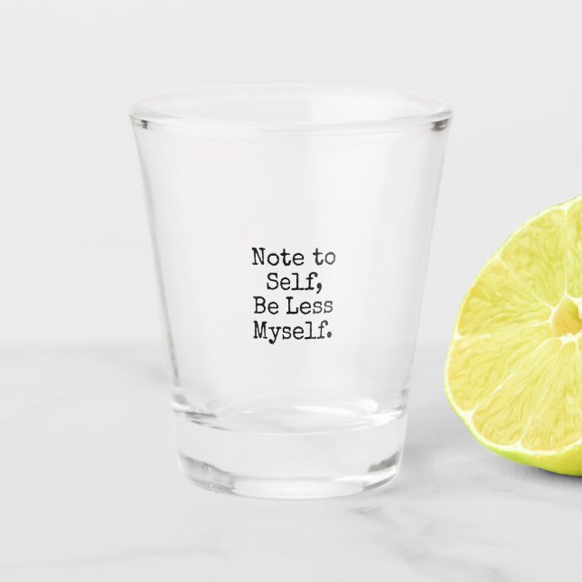 Anmerkung zum Selbst, ist kleiner selbst Schnapsglas (Vorderseite)