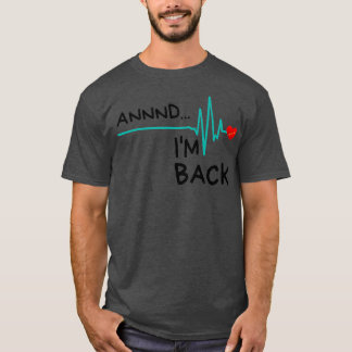 Annan Im Back Heart Attack Survivor Funny Zitat T-Shirt