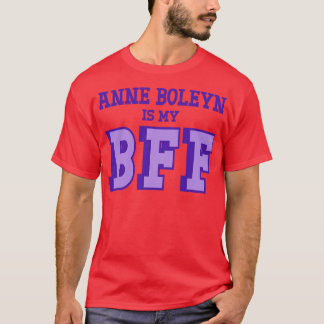 Anne Boleyn ist Meine BESTE FREUNDIN British Histo T-Shirt
