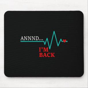 Annnd ich bin zurück, Koronararterie-Bypass-Herzop Mousepad