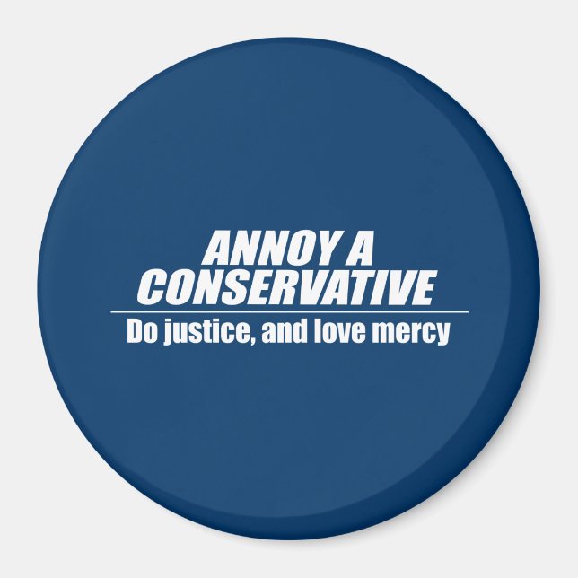 Annoy a Conservative - Gerechtigkeit Magnet (Vorne)