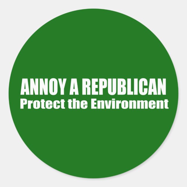 Annoy A Republikaner Rette Umwelt Runder Aufkleber (Vorderseite)