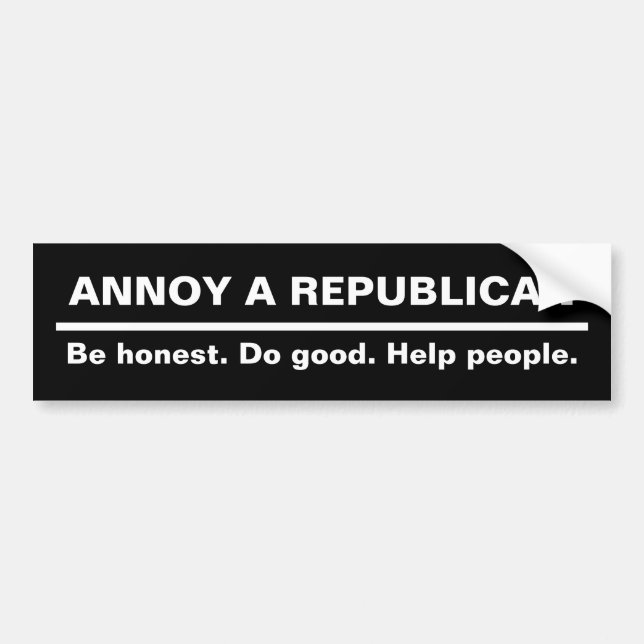 ANNOY EIN REPUBLIKANER - Seien Sie ehrlich. Macht  Autoaufkleber (Vorne)