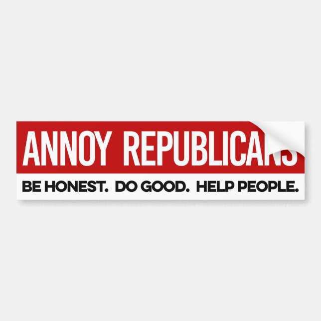 Annoy Republikaner - Seien Sie ehrlich und helfen  Autoaufkleber (Vorne)