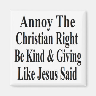 Annoy the Christlich Right Be güte & Giving Magnet