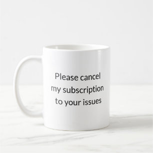 Annuler mon abonnement à vos problèmes - Sassy Mug