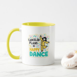 annullierte Pläne=fröhlicher Tanz Tasse