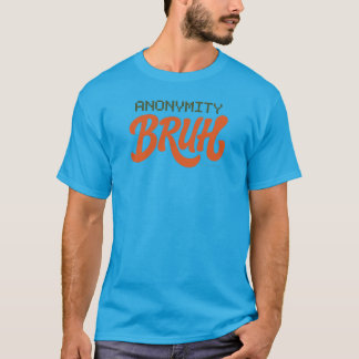 Anonymity Bruh Logo - T-Shirt