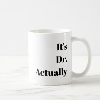 Anpassbar "Es ist ein Dr." PHD-Abschluss-Geschenk Kaffeetasse
