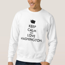 Anpassbare BEHALT-CALM und LIEBE WASHINGTON Sweatshirt