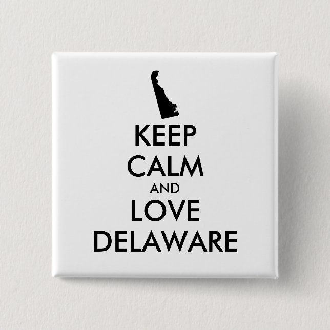 Anpassbare BEHALTEN CALM- und LIEBE-DELAWARE Button (Vorderseite)