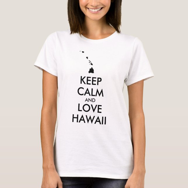 Anpassbare BEHALTEN CALM und LIEBE HAWAII T-Shirt (Vorderseite)