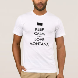 Anpassbare BEHALTEN CALM und LIEBE MONTANA T-Shirt