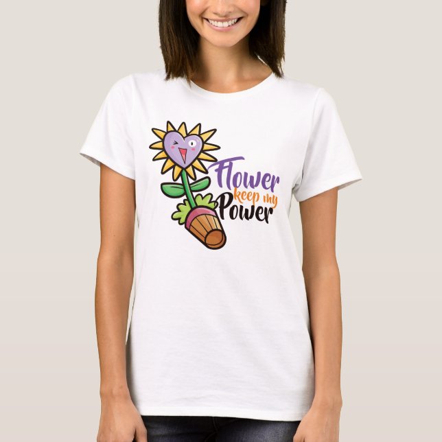 Anpassbare Blume behalte meinen Power T-Shirt (Vorderseite)
