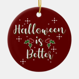 Anpassbare Weihnachten "Halloween is better" Keramik Ornament