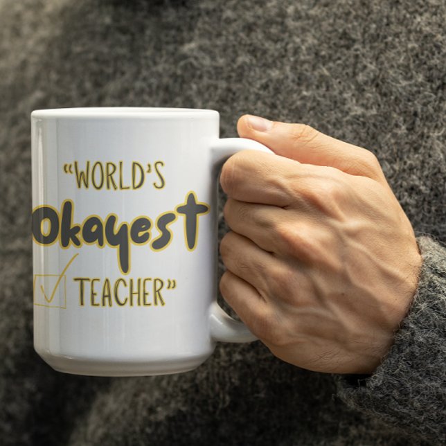 Anpassbare Welt Okayester Lehrer Kaffeetasse (Von Creator hochgeladen)