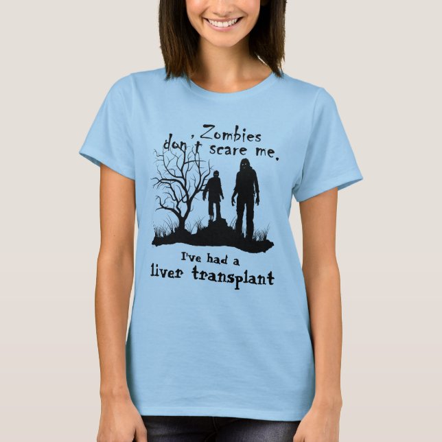 Anpassbare "Zombies machen mir keine Angst....." T-Shirt (Vorderseite)