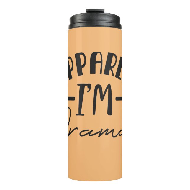 Anscheinend bin ich also dramatische thermische Tu Thermosbecher (Vorderseite)