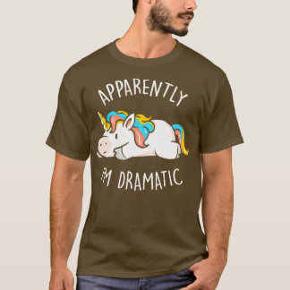 Anscheinend bin ich dramatische Niedliche Funny Un T-Shirt