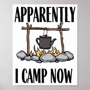 Anscheinend campe ich jetzt Funny Camping Zitat Poster