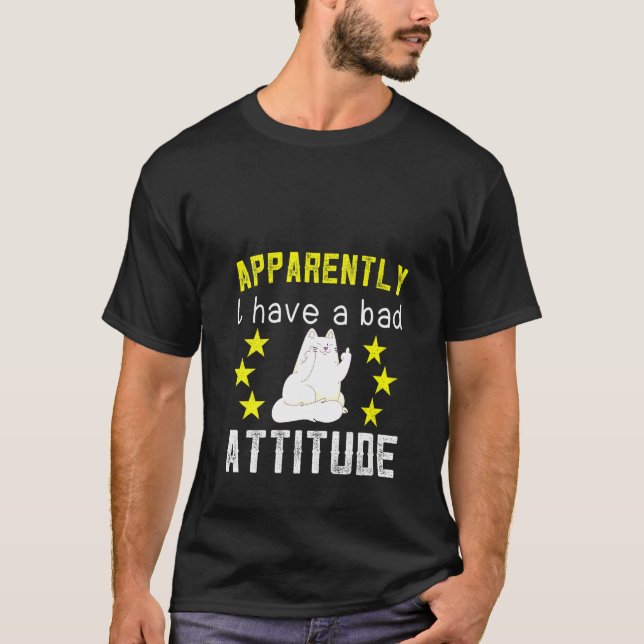 Anscheinend habe ich eine schlechte Einstellung mi T-Shirt (Vorderseite)
