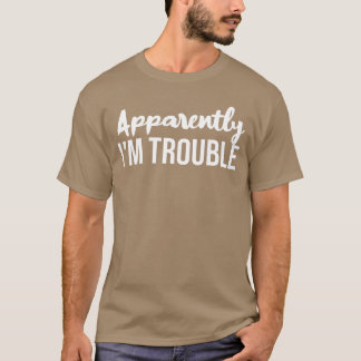 Anscheinend Imrouble Sarkastischer Lustiger Witz F T-Shirt