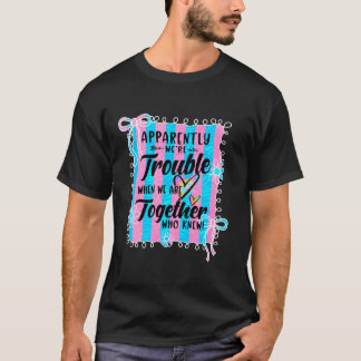 Anscheinend machen wir Ärger, wenn wir zusammen si T-Shirt