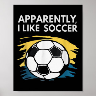 Anscheinend mag ich die Fußball-Saison Lustige Män Poster