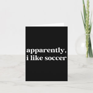 Anscheinend mag ich Fußball Funny Sarcastic Footba Karte