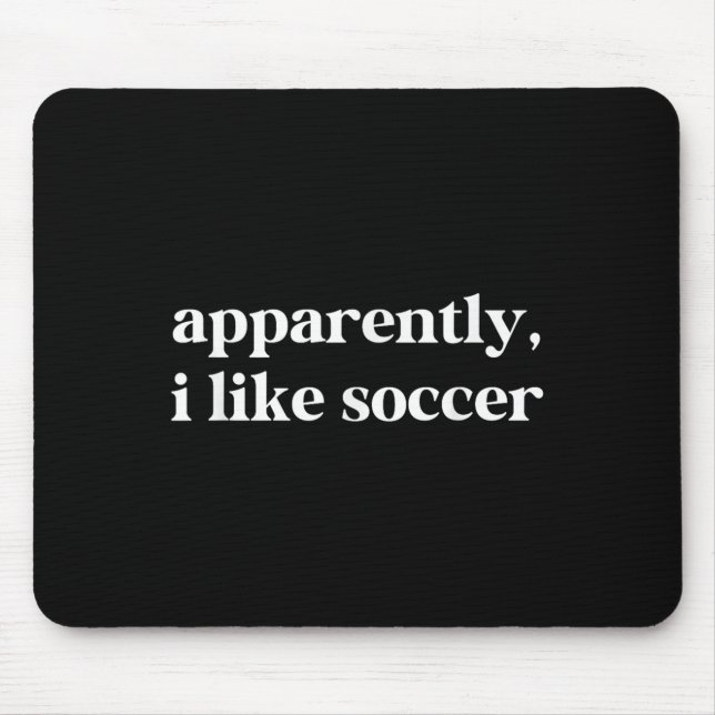 Anscheinend mag ich Fußball Funny Sarcastic Footba Mousepad (Vorne)