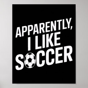 Anscheinend mag ich Fußball Fußball-Süchtiger Fußb Poster
