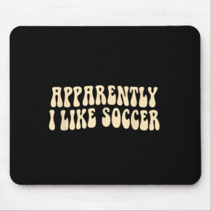 Anscheinend mag ich Fußball Groovy Fußball-Fan Fra Mousepad