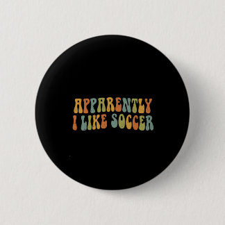 Anscheinend mag ich Fußball Groovy Fußball Liebhab Button