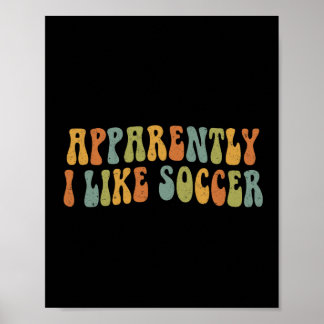 Anscheinend mag ich Fußball Groovy Fußball Liebhab Poster