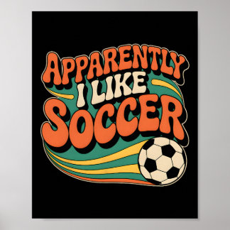 Anscheinend mag ich Fußball Groovy Fußball Liebhab Poster