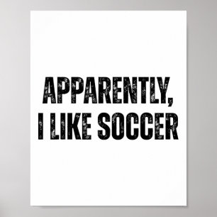 Anscheinend mag ich Fußball Lustiger Spruch für Sp Poster