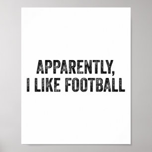 Anscheinend mag ich Fußball Lustiger Spruch Leiden Poster