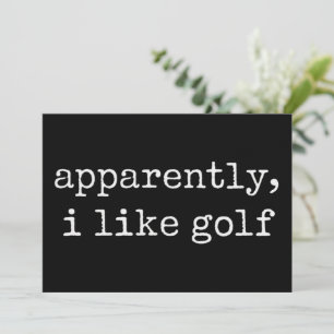 Anscheinend mag ich Golf Liebhaber Golfspieler Einladung
