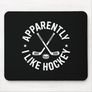 Anscheinend mag ich Hockey Funny Hockey Sport Game Mousepad