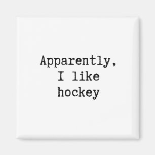 Anscheinend mag ich Hockey lustige Mutter Vater Sc Magnet